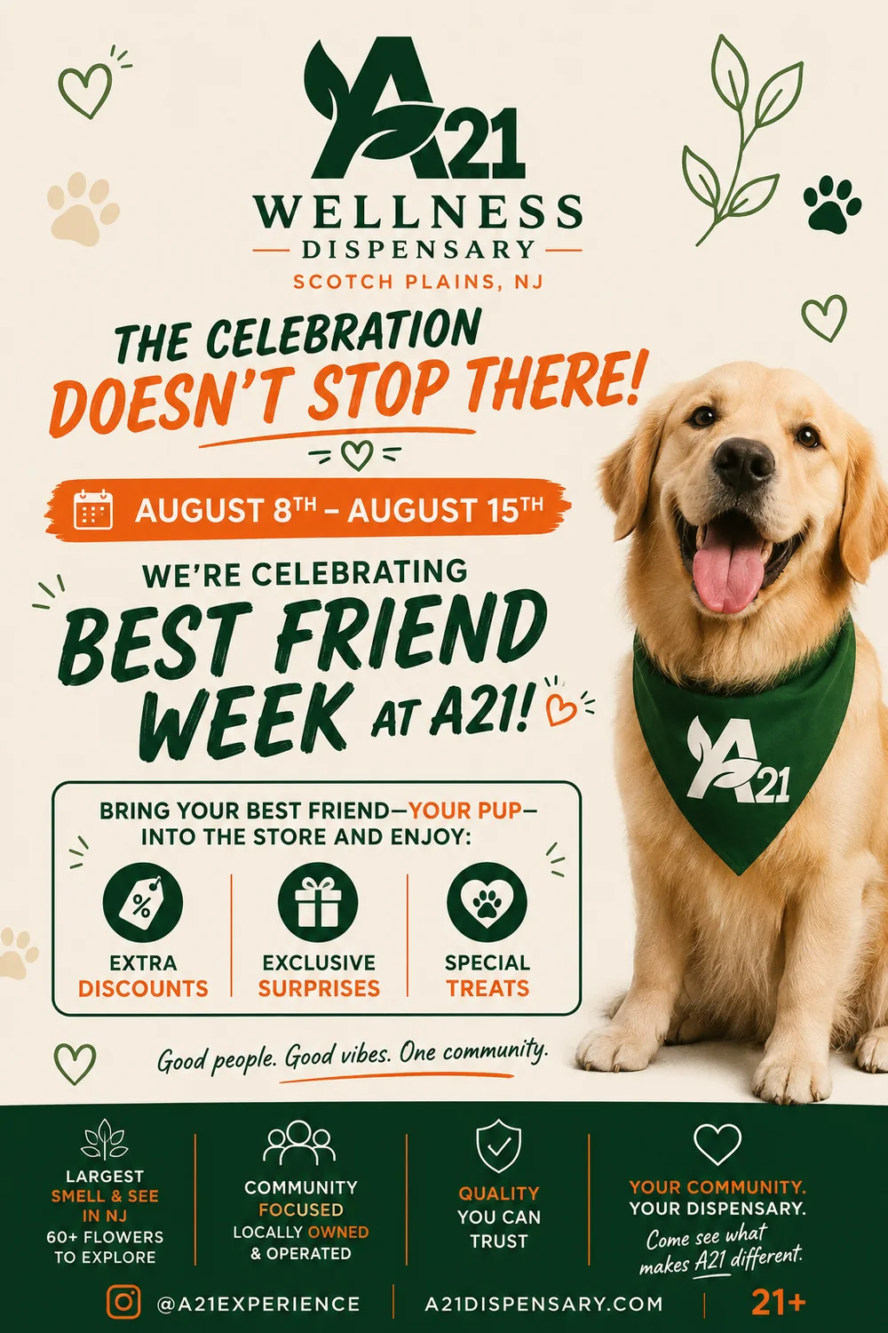 Best Friend Week at A21 — August 8th to 15th. Bring your pup into the store for extra discounts, exclusive surprises, and special treats. 21+.